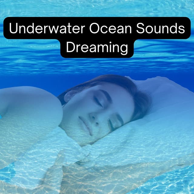 Underwater Ocean Sounds: Dreaming - Deep Sleep Underwater