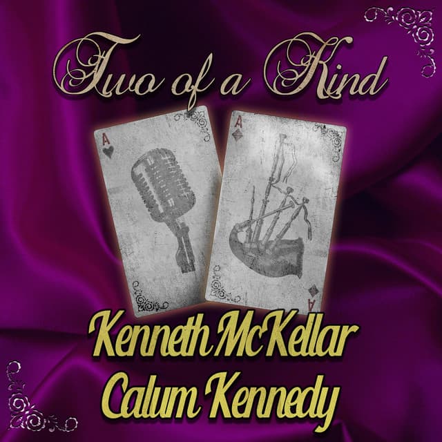 Two of a Kind: Kenneth McKellar & Calum Kennedy - Kenneth McKellar