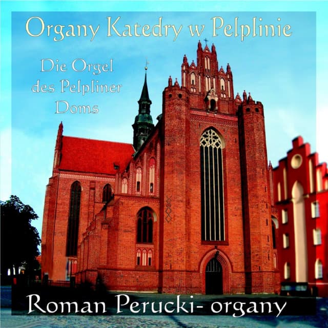 Organy Katedry w Pelplinie - Roman Perucki