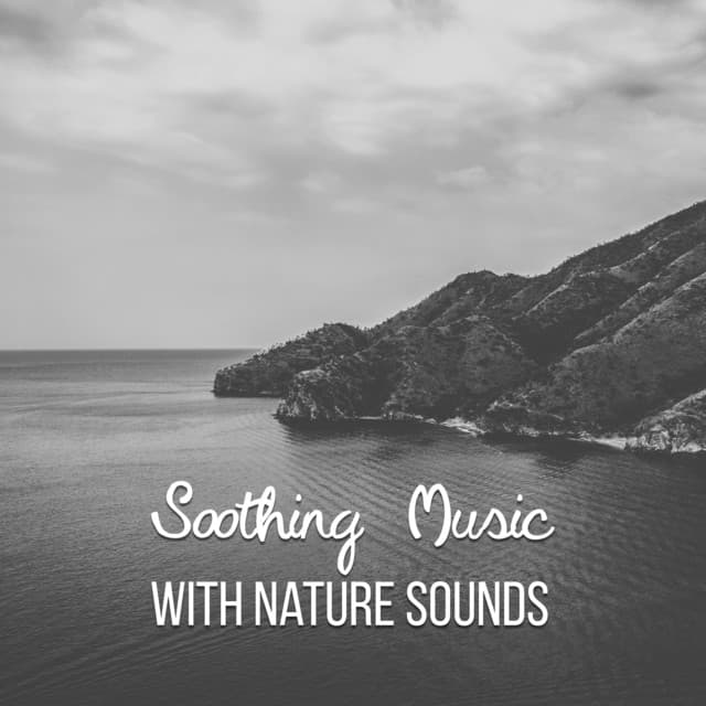 Soothing Music with Nature Sounds - Relaxing Sounds Of Nature