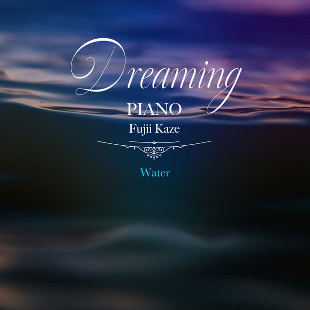 Dreaming Piano Fujii Kaze-Water - Healing Energy