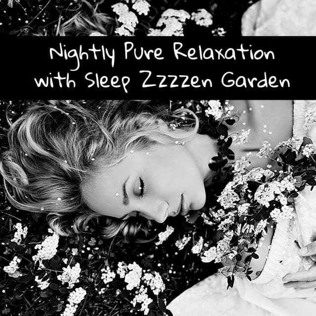 Nightly Pure Relaxation with Sleep Zzzzen Garden - Sleep Cycles Music Collective