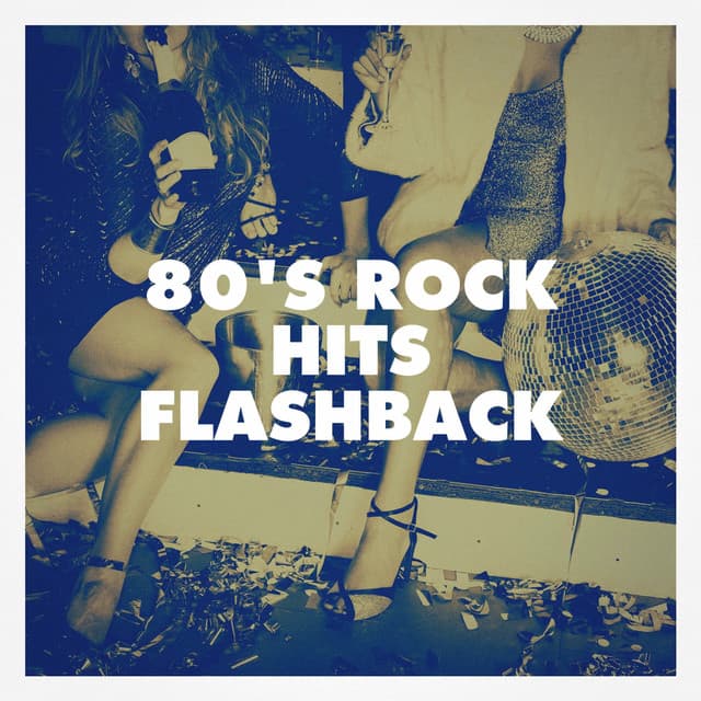 80's Rock Hits Flashback - Classic Rock Masters
