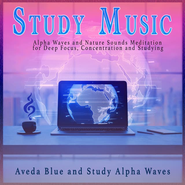 Study Music: Alpha Waves and Nature Sounds Meditation for Deep Focus, Concentration and Studying - Brainwave Studying Music Academy