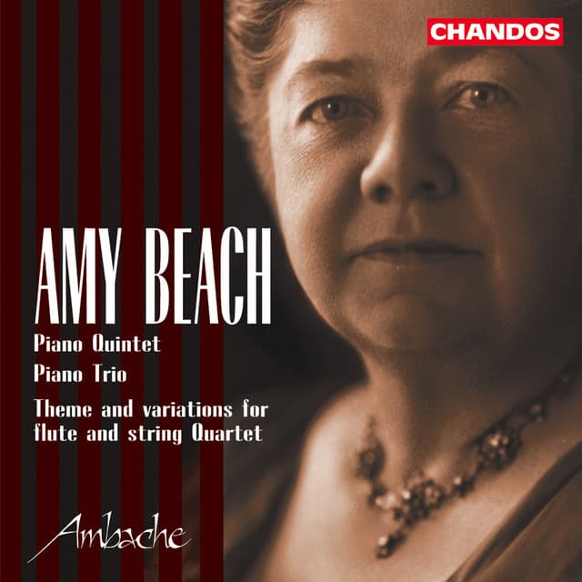 Beach: Piano Quintet, Piano Trio & Theme and Variations for Flute and String Quartet - Amy Beach