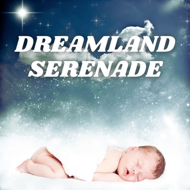 Dreamland Serenade: Gentle Lullaby Collection - Gentle Baby Lullabies World