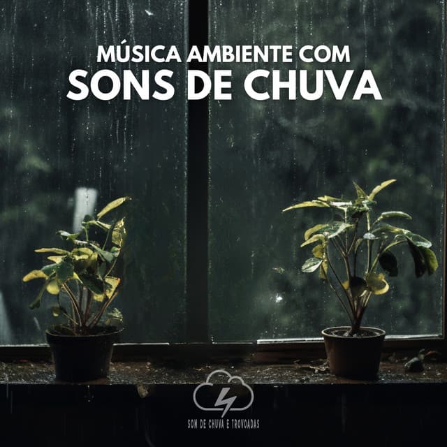 Música Ambiente com Sons de Chuva - Som De Chuva e Trovoadas