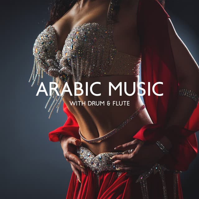 Arabic Music with Drum & Flute: Oriental Ambience Music - Belly Dance Music Zone