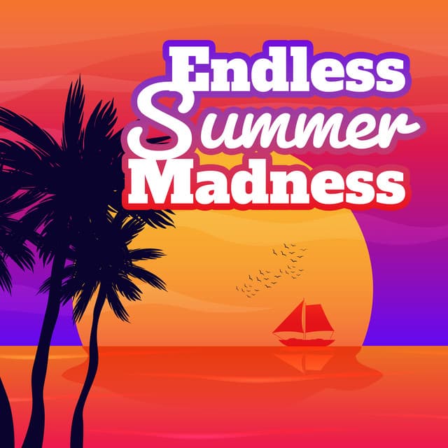 Endless Summer Madness: Perfect Summer Dance Party Vibes, Hot Beach and Pool Party Beats Set - Summer Music Paradise