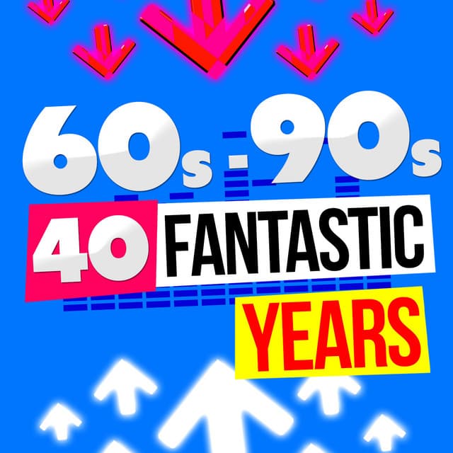 60's-90's: 40 Fantastic Years - 60's 70's 80's 90's Hits