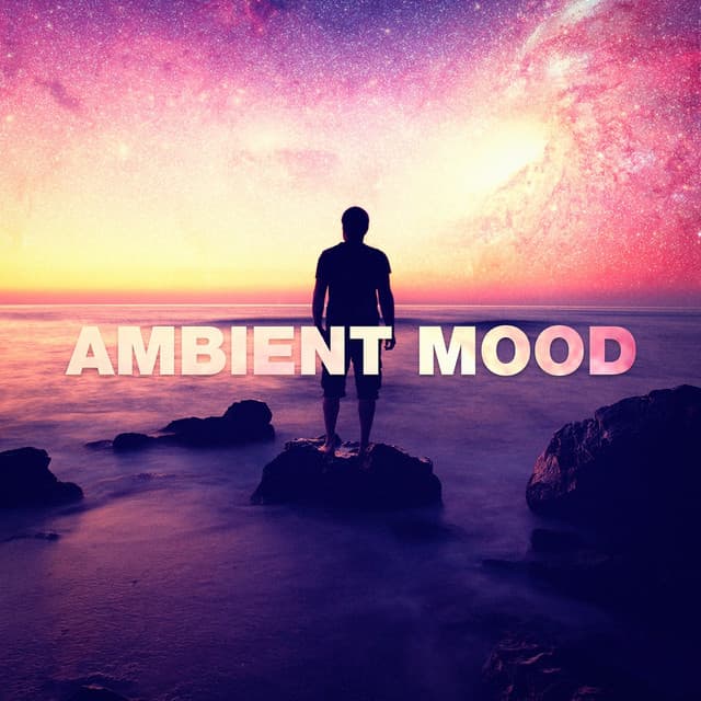 Ambient Mood - Relaxation - Ambient