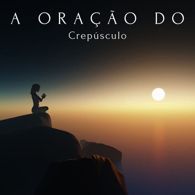 A Oração do Crepúsculo: Onde o Silêncio Medita - Academia de Música de Fundo e Ambiente