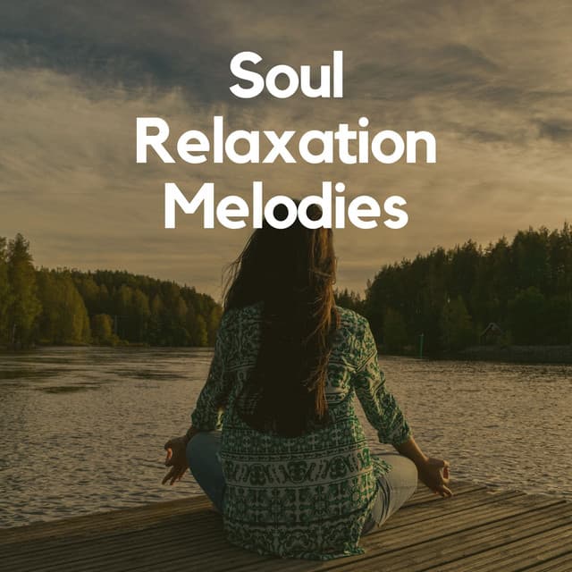 Soul Relaxation Melodies - Calm Music