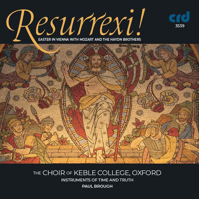 Resurrexi!: Easter in Vienna with Mozart & the Haydn Brothers - Choir of Keble College, Oxford