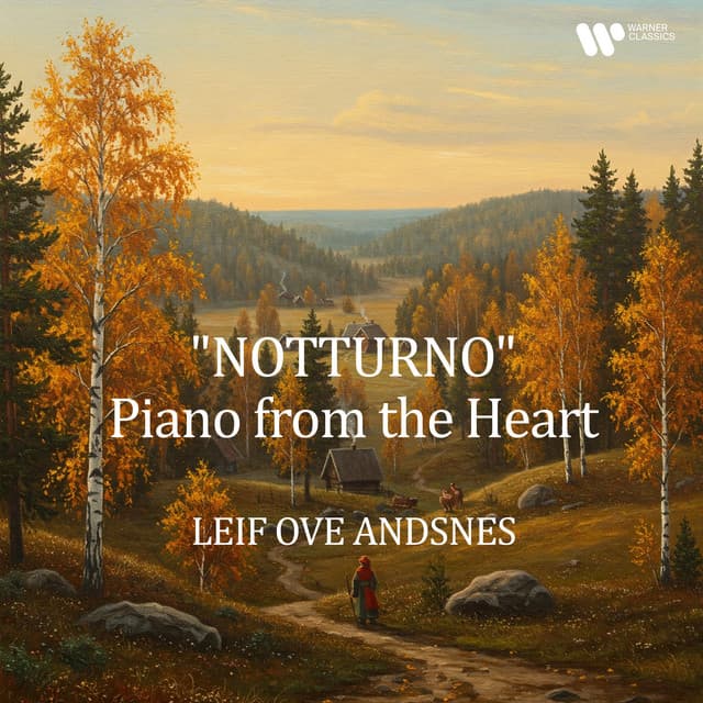 "Notturno" - Piano from the Heart - Leif Ove Andsnes
