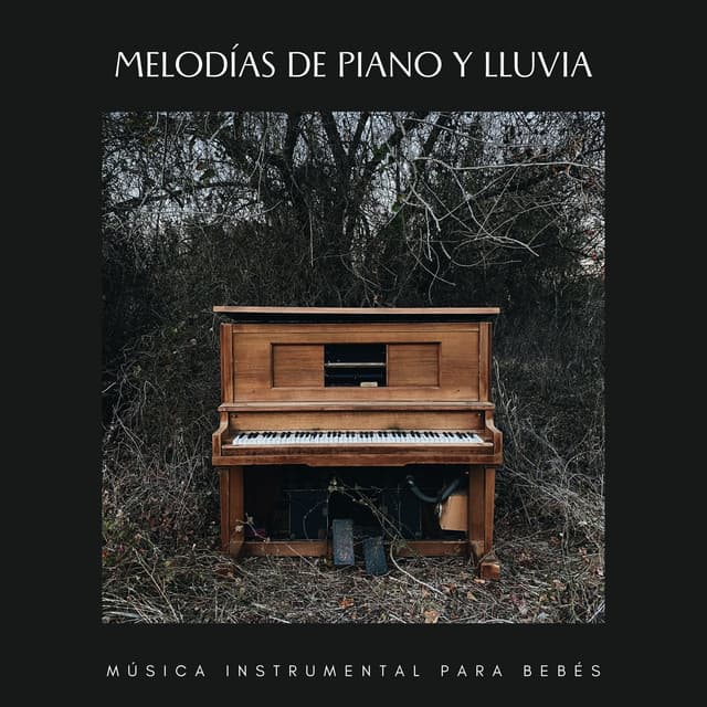 Melodías De Piano Y Lluvia: Música Instrumental Para Bebés - Relajante Universo de Música de Piano