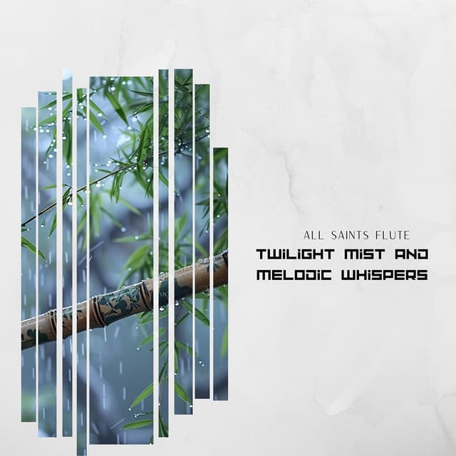 Twilight Mist and Melodic Whispers: Flute Notes Dancing with the Soft Symphony of Evening Rain - All Saints Flute