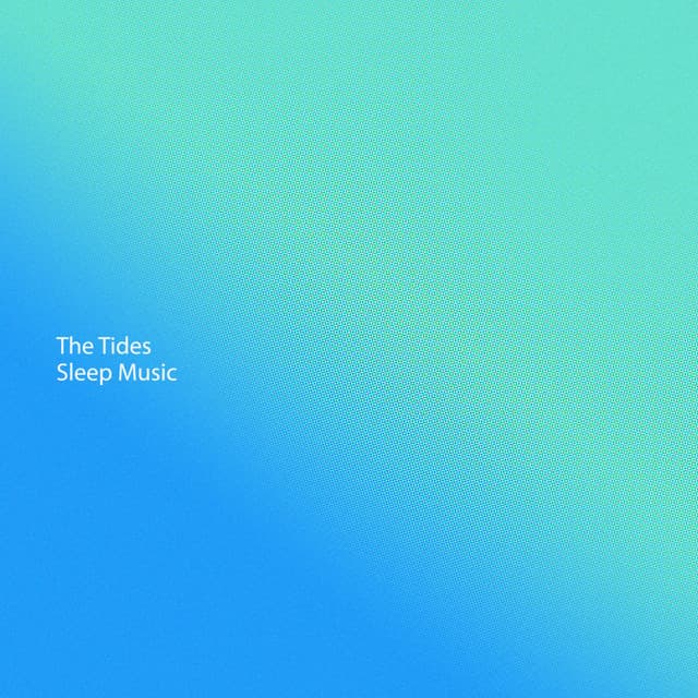 The Tides Sleep Music - Nature Sounds