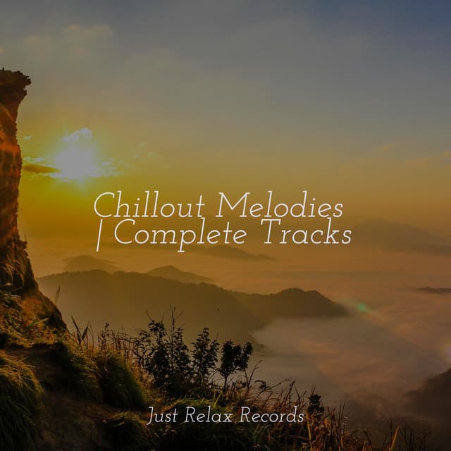 Chillout Melodies | Complete Tracks - Relaxed Minds