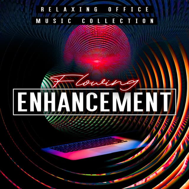 Flowing Enhancement - Relaxing Office Music Collection
