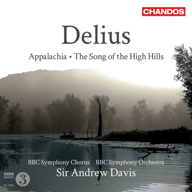 Delius: Appalachia & The Song of the High Hills - Frederick Delius