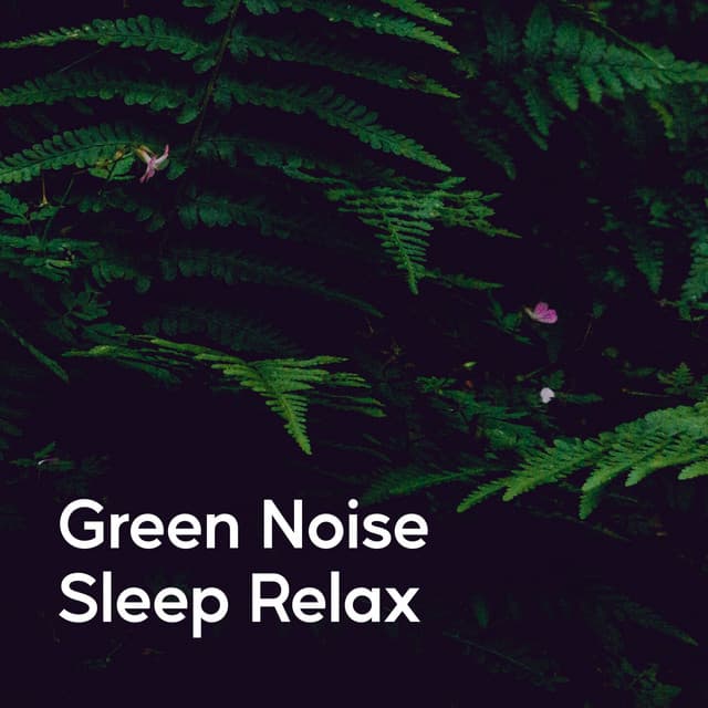 Green Noise Sleep Relax - Relaxing Noises