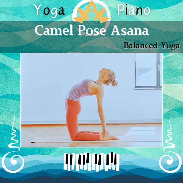 Camel Pose Asana: Balanced Yoga - Yoga Piano