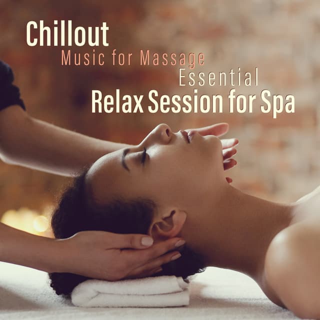 Chillout Music for Massage - Essential Relax Session for Spa - Sweet Music Relaxation