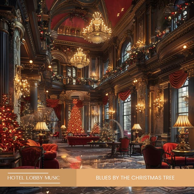 Blues by the Christmas Tree: Holiday Magic Celebration - Hotel Lobby Music
