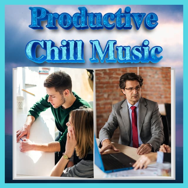 Office Work Music For Productivity - Productive Chill Music