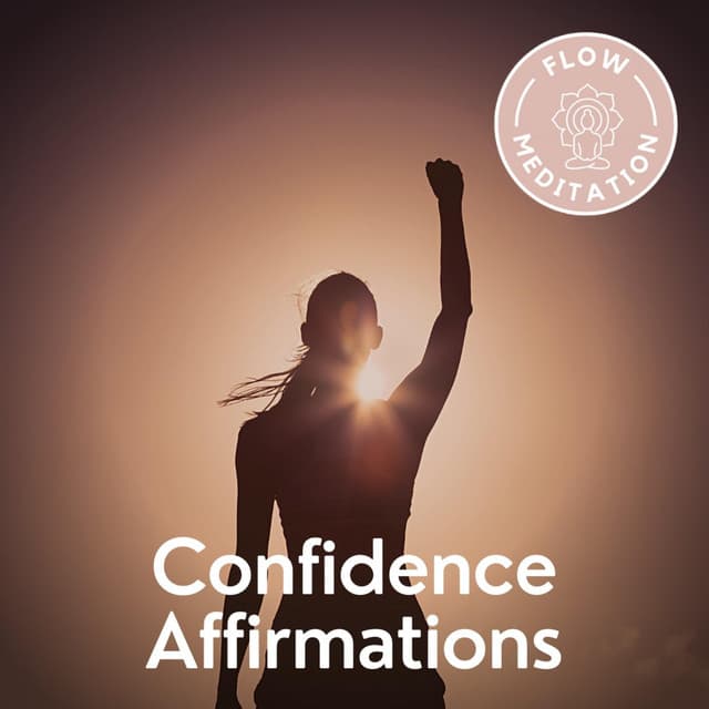 Confidence Affirmations - Flow Meditation