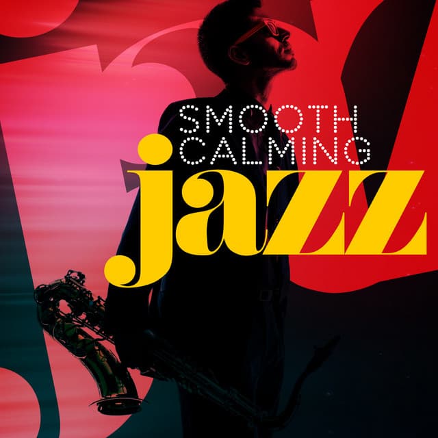 Smooth Calming Jazz - Calming Jazz