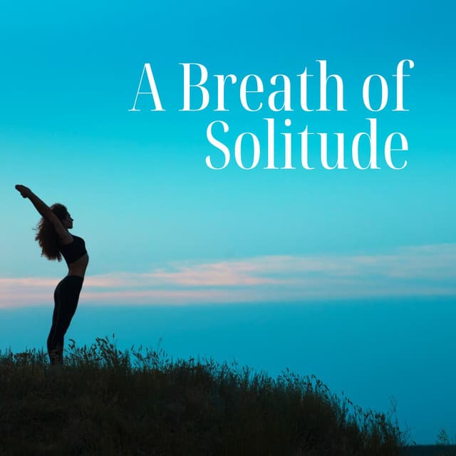 A Breath of Solitude: The Grace of Being - Soothing Music Collection