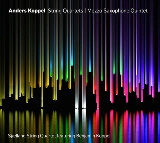 Anders Koppel: String Quartets - Mezzo Saxophone Quintet - Anders Koppel