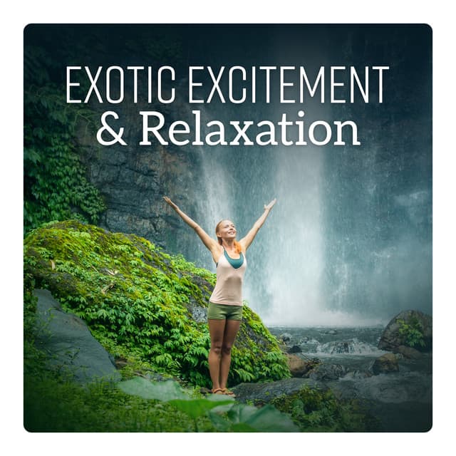 Exotic Excitement & Relaxation - Cure Depression Music Academy