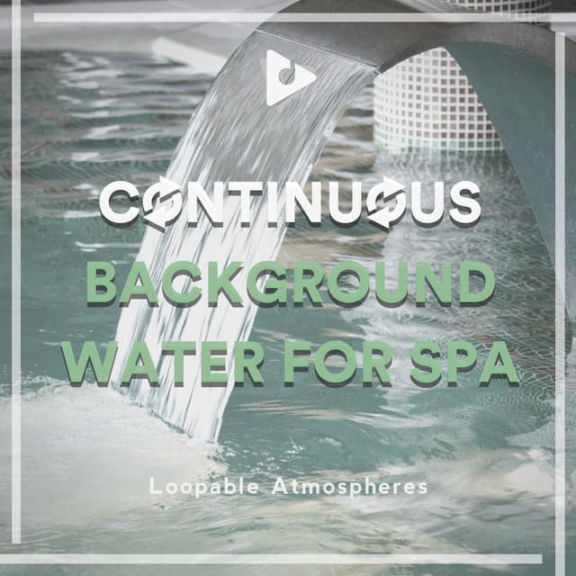 Continuous Background Water for Spa - Loopable Atmospheres