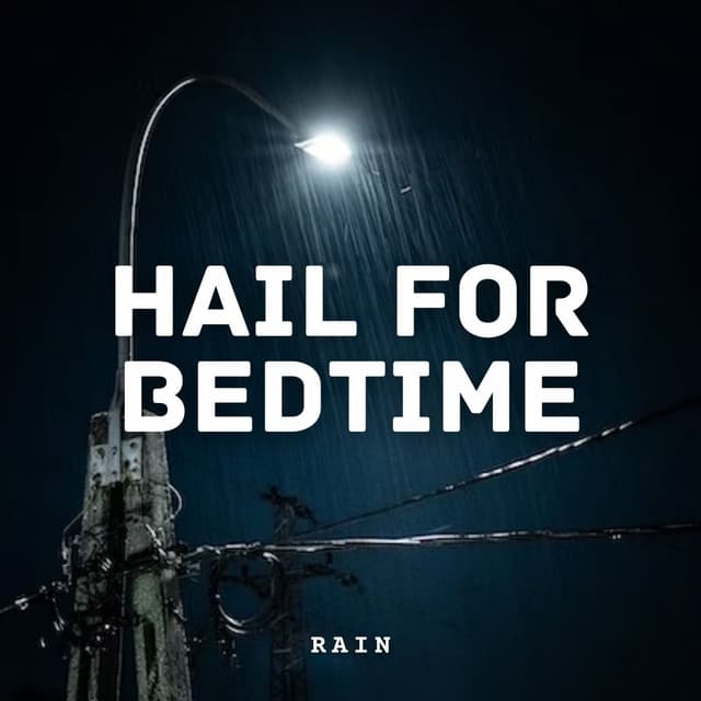 Rain: Hail for Bedtime - rainstantly