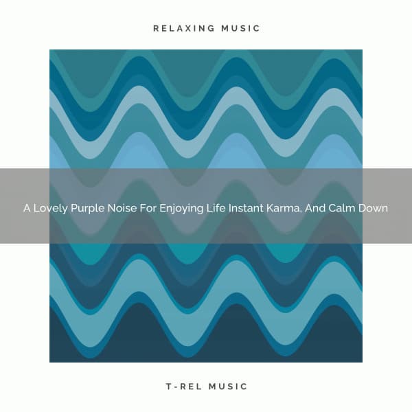 A Lovely Purple Noise For Enjoying Life Instant Karma, And Calm Down - Sleepful Noises