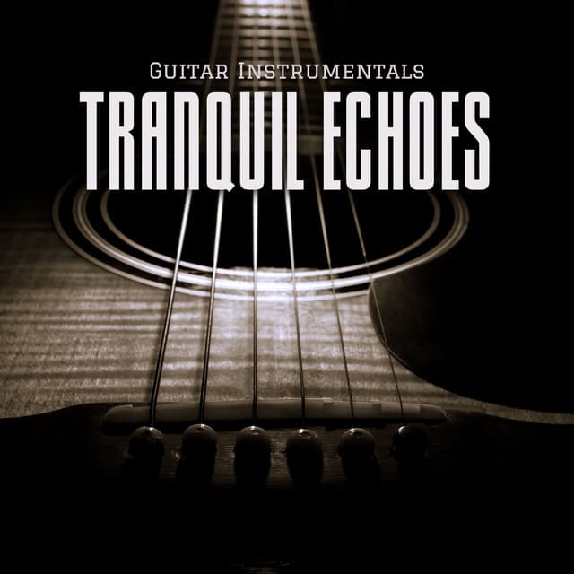 Tranquil Echoes: Relaxing Strings - Guitar Instrumentals