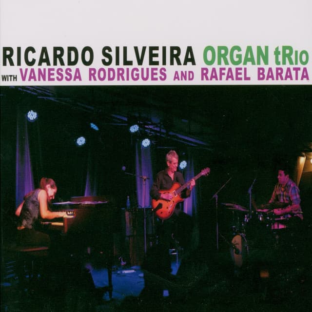 Ricardo Silveira Organ Trio - Ricardo Silveira