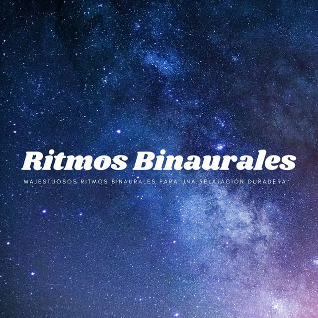 Majestuosos Ritmos Binaurales Para Una Relajación Duradera - Realidad Binaural