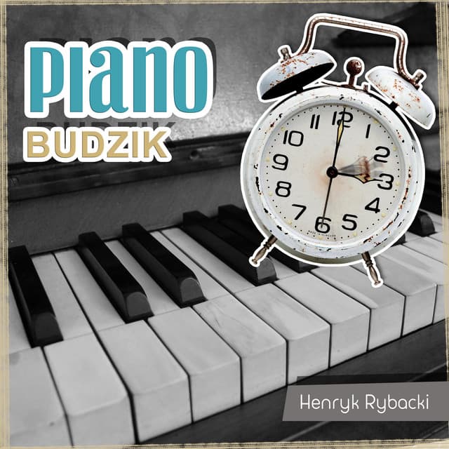 Piano Budzik - Henryk Rybacki
