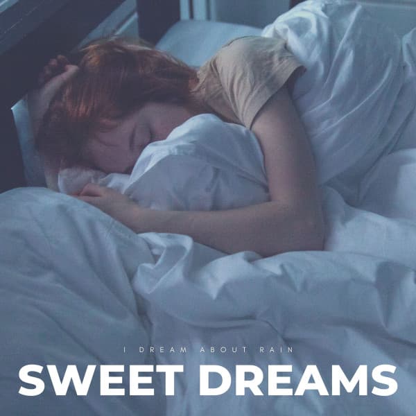 Sweet Dreams: I Dream About Rain - Sleep