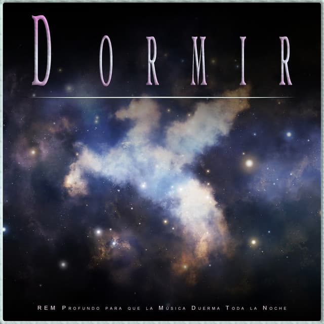 Dormir: REM Profundo para que la Música Duerma Toda la Noche - Sueño Profundo Relajante