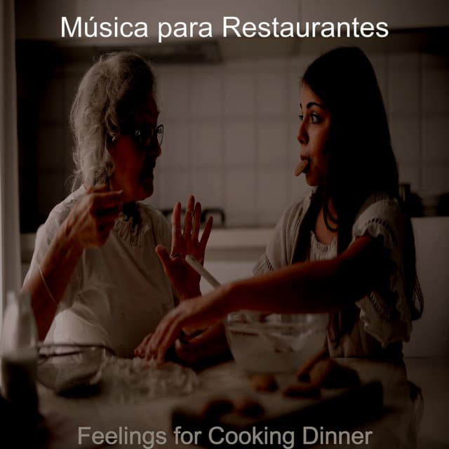 Feelings for Cooking Dinner - Música para Restaurantes