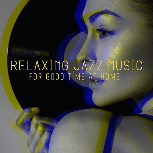 Relaxing Jazz Music for Good Time at Home – Rest After Long Day, Time for Yourself, Calm Evening - Serenity Jazz Collection