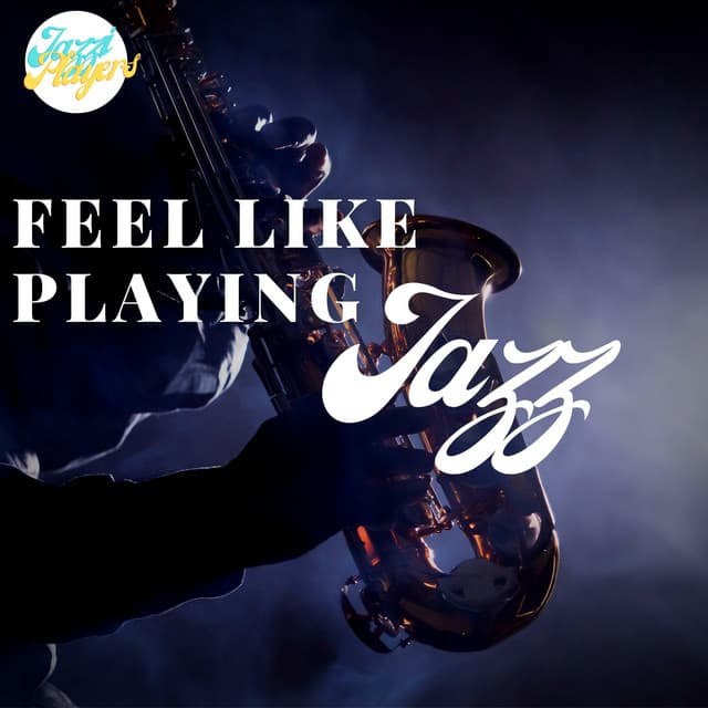 Feel Like Playing Jazz - Jazzi Players