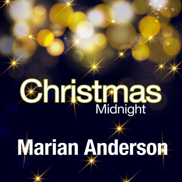 Christmas Midnight - Marian Anderson