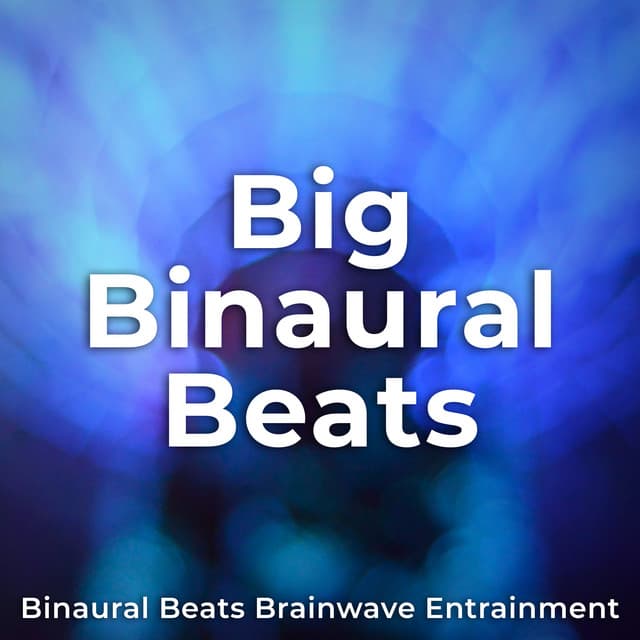 Big Binaural Beats - Binaural Beats Brainwave Entrainment