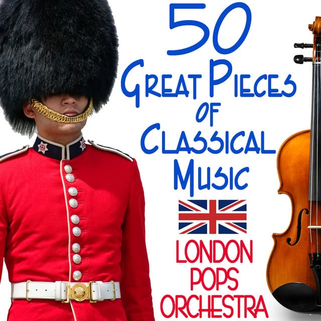 50 Great Pieces of Classical Music - London Pops Orchestra